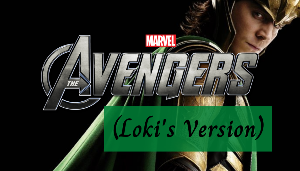 The Avengers (Loki's Version)
