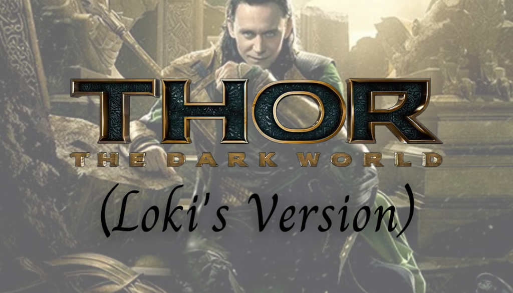 Thor: The Dark World (Loki's Version)