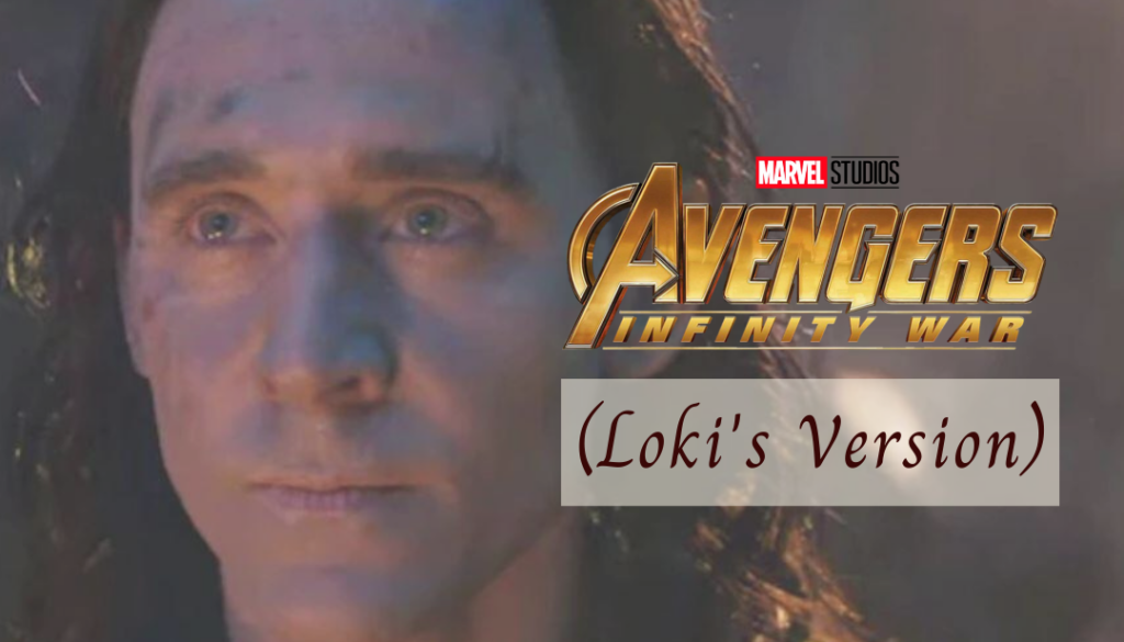 Avengers: Infinity War (Loki's Version)