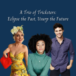 A Trio of Tricksters Eclipse the Past, Usurp the Future (1)
