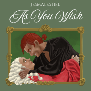 Text reading "Jesmalestiel" with further text below reading "As You Wish" Beneth is a framed illustration of Aziraphale and Crowley in the iconic outfits and embrace from the 1987 film "The Princess Bride"