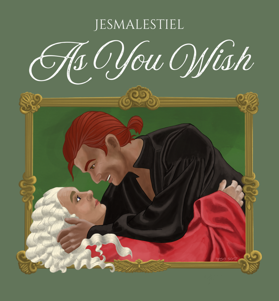 Text reading "Jesmalestiel" with further text below reading "As You Wish" Beneth is a framed illustration of Aziraphale and Crowley in the iconic outfits and embrace from the 1987 film "The Princess Bride"