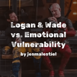 Logan & Wade vs. Emotional Vulnerability
