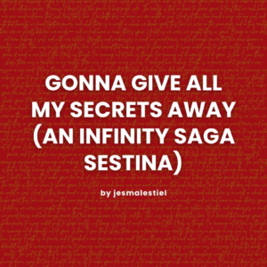 gonna give all my secrets away (an infinity saga sestina)