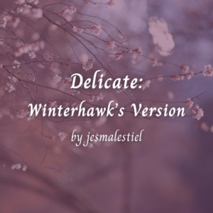 Delicate: Winterhawk's Version