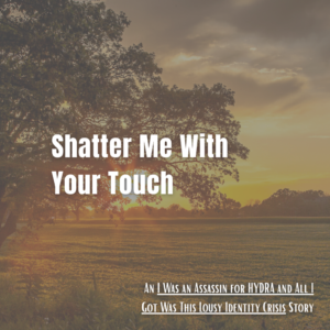Shatter Me With Your Touch